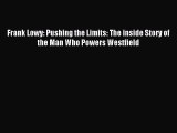 Read Frank Lowy: Pushing the Limits: The inside Story of the Man Who Powers Westfield Ebook