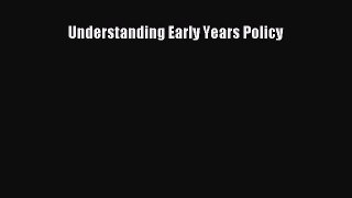 Read Understanding Early Years Policy Ebook Free