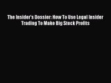 [PDF] The Insider's Dossier: How To Use Legal Insider Trading To Make Big Stock Profits [Read]