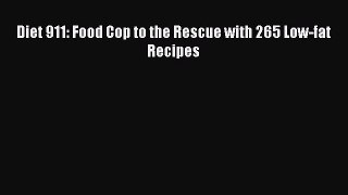 Download Diet 911: Food Cop to the Rescue with 265 Low-fat Recipes PDF Free
