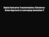Read Digital Enterprise Transformation: A Business-Driven Approach to Leveraging Innovative