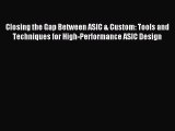 Read Closing the Gap Between ASIC & Custom: Tools and Techniques for High-Performance ASIC