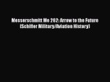 PDF Messerschmitt Me 262: Arrow to the Future (Schiffer Military/Aviation History)  EBook