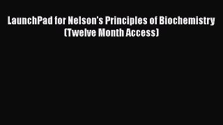 Read LaunchPad for Nelson's Principles of Biochemistry (Twelve Month Access) Ebook Free