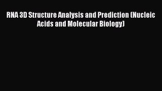 Download RNA 3D Structure Analysis and Prediction (Nucleic Acids and Molecular Biology) Ebook