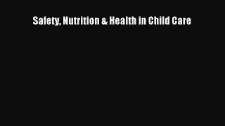 Download Safety Nutrition & Health in Child Care PDF Online