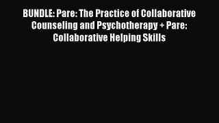 Read BUNDLE: Pare: The Practice of Collaborative Counseling and Psychotherapy + Pare: Collaborative