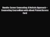Read Bundle: Career Counseling: A Holistic Approach   Counseling CourseMate with eBook Printed