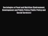 Read Sociologies of Food and Nutrition (Environment Development and Public Policy: Public Policy