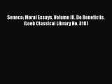 Read Seneca: Moral Essays Volume III. De Beneficiis. (Loeb Classical Library No. 310) Ebook