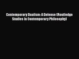 Read Contemporary Dualism: A Defense (Routledge Studies in Contemporary Philosophy) Ebook Free
