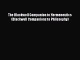 Download The Blackwell Companion to Hermeneutics (Blackwell Companions to Philosophy) PDF Free