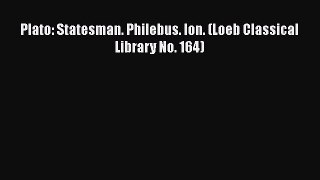 Download Plato: Statesman. Philebus. Ion. (Loeb Classical Library No. 164) PDF Free