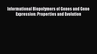 Read Informational Biopolymers of Genes and Gene Expression: Properties and Evolution PDF Free