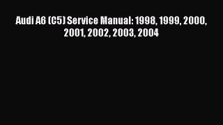 Download Audi A6 (C5) Service Manual: 1998 1999 2000 2001 2002 2003 2004  Read Online