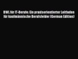 Read BWL für IT-Berufe: Ein praxisorientierter Leitfaden für kaufmännische Berufsfelder (German