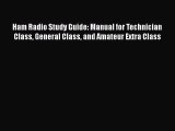 Download Ham Radio Study Guide: Manual for Technician Class General Class and Amateur Extra