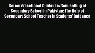 Download Career/Vocational Guidance/Counselling at Secondary School in Pakistan: The Role of