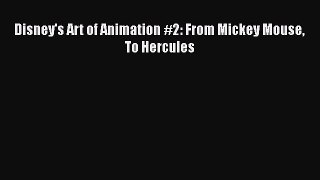 Read Disney's Art of Animation #2: From Mickey Mouse To Hercules Ebook Free