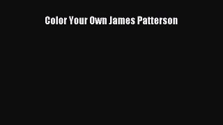 Read Color Your Own James Patterson Ebook Online