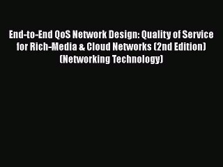 Download End-to-End QoS Network Design: Quality of Service for Rich-Media & Cloud Networks