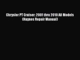 Download Chrysler PT Cruiser: 2001 thru 2010 All Models (Haynes Repair Manual) Free Books