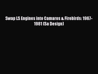 Download Swap LS Engines into Camaros & Firebirds: 1967-1981 (Sa Design) Free Books