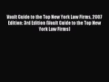 Read Vault Guide to the Top New York Law Firms 2007 Edition: 3rd Edition (Vault Guide to the