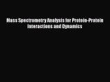Read Mass Spectrometry Analysis for Protein-Protein Interactions and Dynamics Ebook Free