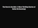 PDF The Strat in the Attic 2: More Thrilling Stories of Guitar Archaeology  EBook