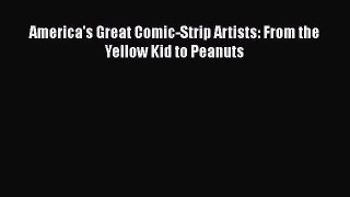 Download America's Great Comic-Strip Artists: From the Yellow Kid to Peanuts Ebook Free