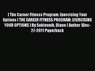 Read [ The Career Fitness Program: Exercising Your Options [ THE CAREER FITNESS PROGRAM: EXERCISING