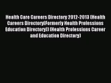 Read Health Care Careers Directory 2012-2013 (Health Careers Directory(Formerly Health Professions