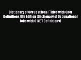 Read Dictionary of Occupational Titles with Onet Definitions 6th Edition (Dictionary of Occupational