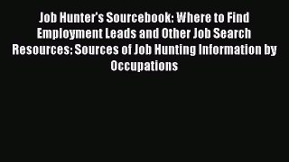 Read Job Hunter's Sourcebook: Where to Find Employment Leads and Other Job Search Resources: