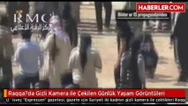 Raqqa?da Gizli Kamera ile Çekilen Günlük Yaşam Görüntüleri