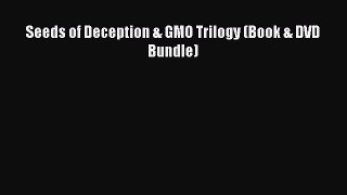 Read Seeds of Deception & GMO Trilogy (Book & DVD Bundle) Ebook Free