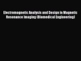 Read Electromagnetic Analysis and Design in Magnetic Resonance Imaging (Biomedical Engineering)