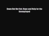 Download Down But Not Out: Hope and Help for the Unemployed PDF Free
