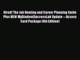 Read Hired! The Job Hunting and Career Planning Guide Plus NEW MyStudentSuccessLab Update --