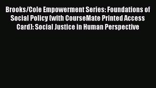 Read Brooks/Cole Empowerment Series: Foundations of Social Policy (with CourseMate Printed