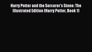 Download Harry Potter and the Sorcerer's Stone: The Illustrated Edition (Harry Potter Book