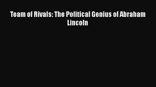 Read Team of Rivals: The Political Genius of Abraham Lincoln Ebook Free