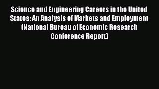 Read Science and Engineering Careers in the United States: An Analysis of Markets and Employment