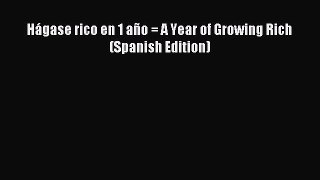Read Hágase rico en 1 año = A Year of Growing Rich (Spanish Edition) Ebook Free