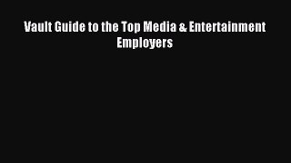 Download Vault Guide to the Top Media & Entertainment Employers PDF Free