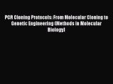 Download PCR Cloning Protocols: From Molecular Cloning to Genetic Engineering (Methods in Molecular
