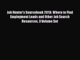 Read Job Hunter's Sourcebook 2013: Where to Find Employment Leads and Other Job Search Resources