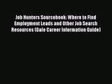 Download Job Hunters Sourcebook: Where to Find Employment Leads and Other Job Search Resources
