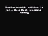 Read Digital Government Jobs [2008 Edition]: U.S. Federal State & City Jobs in Information